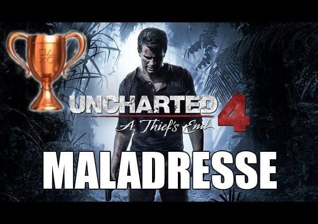 Uncharted 4 - Aide Trophée : Maladresse