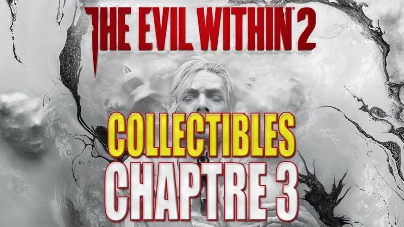 THE EVIL WITHIN 2 : COLLECTIBLES - Chapitre 3 (Dossier, Clé, Diapositive, Souvenir, Arme)