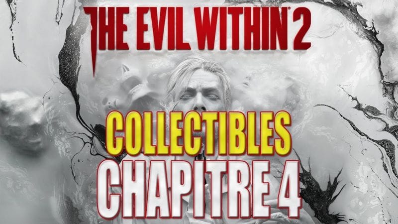 THE EVIL WITHIN 2 : COLLECTIBLES - Chapitre 4 (Dossier, Clé, Diapositive, Souvenir, Arme)