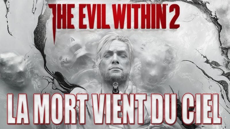 THE EVIL WITHIN 2 :  LA MORT VIENT DU CIEL (Chapitre 9)