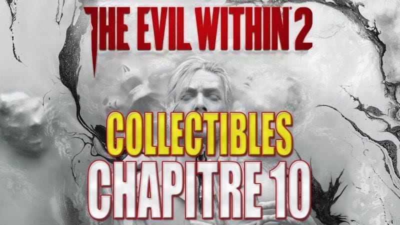 THE EVIL WITHIN 2 : COLLECTIBLES - Chapitre 10 (Dossier, Clé, Diapositive, Souvenir, Arme)