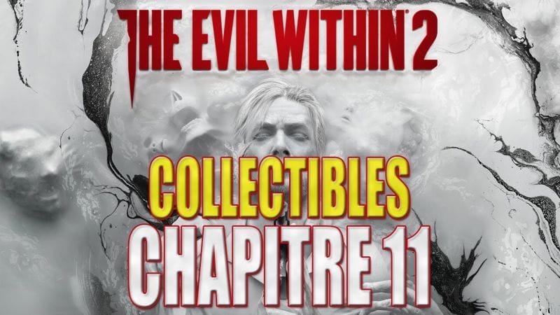 THE EVIL WITHIN 2 : COLLECTIBLES - Chapitre 11 (Dossier, Clé, Diapositive, Souvenir, Arme)