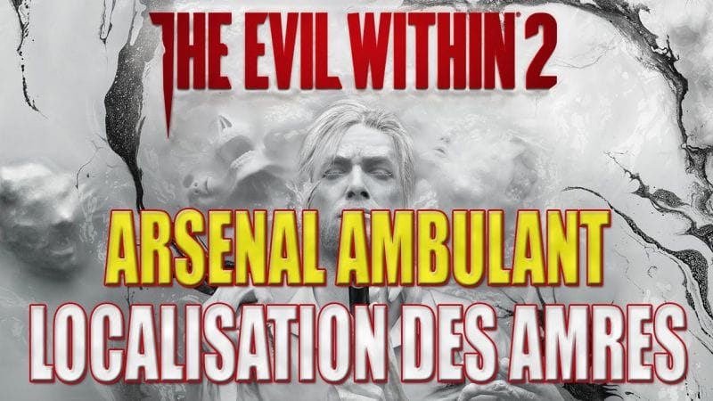 THE EVIL WITHIN 2 - LOCALISATION DES ARMES : ARSENAL AMBULANT