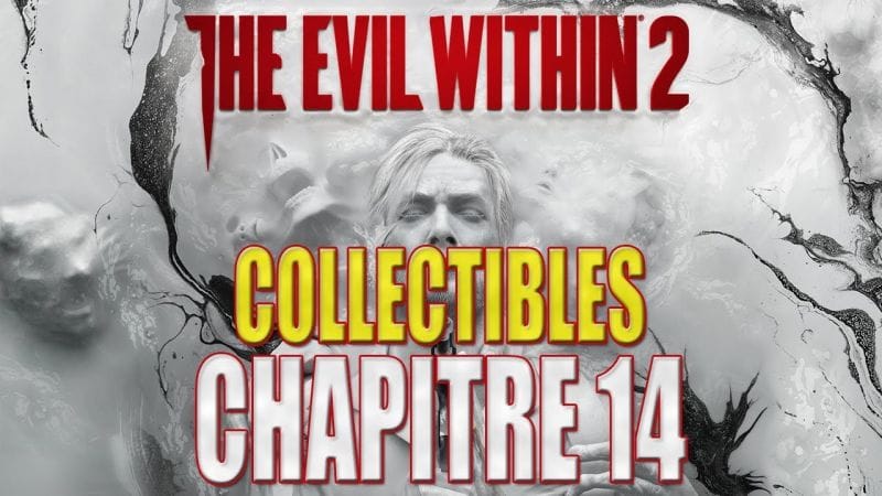 THE EVIL WITHIN 2 : COLLECTIBLES - Chapitre 14 (Dossier, Clé, Diapositive, Souvenir, Arme)