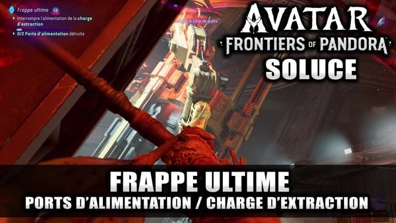 Avatar Frontiers of Pandora - Soluce : Frappe ultime (Ports d'alimentation / Charge extraction)