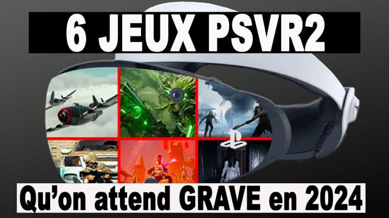 |PSVR2| : Les 6 jeux qu'on attend grave pour 2024