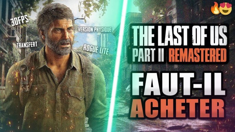 THE LAST OF US 2 Remastered  : AVANT d'acheter (À Savoir ABSOLUMENT 🔥) Collector, 30fps, Transfert