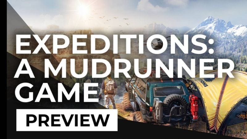 Preview - Expeditions : A Mudrunner Game - Place aux grands espaces