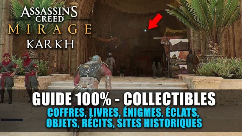 Assassin's Creed Mirage - GUIDE 100% : Karkh (Coffres, Livres, Énigme, Objets, Récits, Site...)