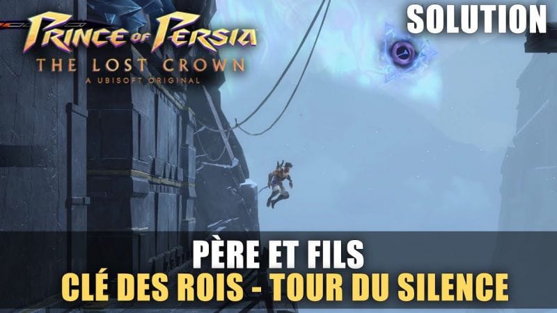 Prince of Perisa : The Lost Crown - Solution : Père et Fils (Clé des Rois & Tour du Silence)