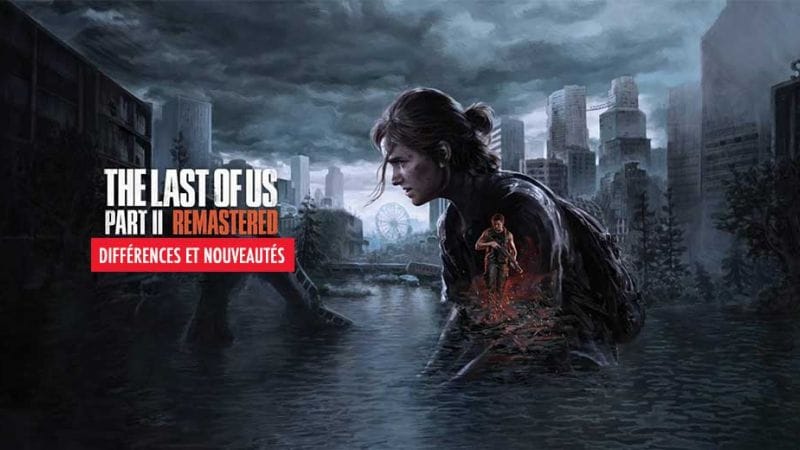 Liste des nouveautés et différences entre la version PS5 de The Last of Us 2 et la version PS4 | Generation Game