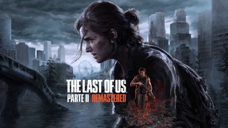 Test The Last of Us Part II Remastered - Une bonne remasterisation ou un DLC déguisé ?