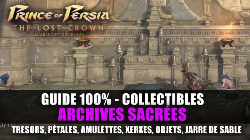 Prince of Perisa : The Lost Crown - GUIDE 100% : Archives Sacrées (Collectibles, Trésor, Xerxes,...)