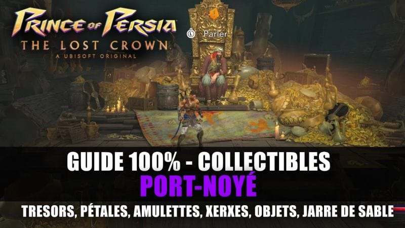 Prince of Perisa : The Lost Crown - GUIDE 100% : Porte-Noyé (Collectibles, Trésor, Xerxes,...)