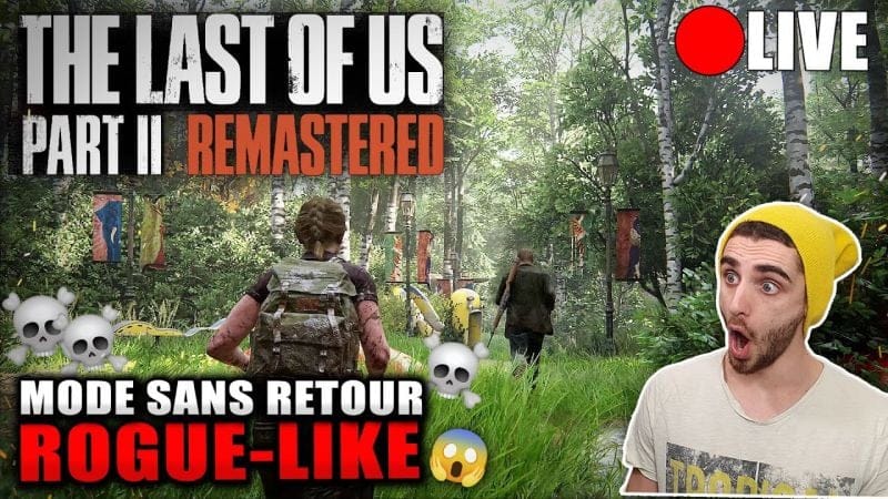 [LIVE 🔴] The Last Of Us Part II Remastered : Découverte du MODE ROGUE LIKE ! (Sans Retour) 🔥