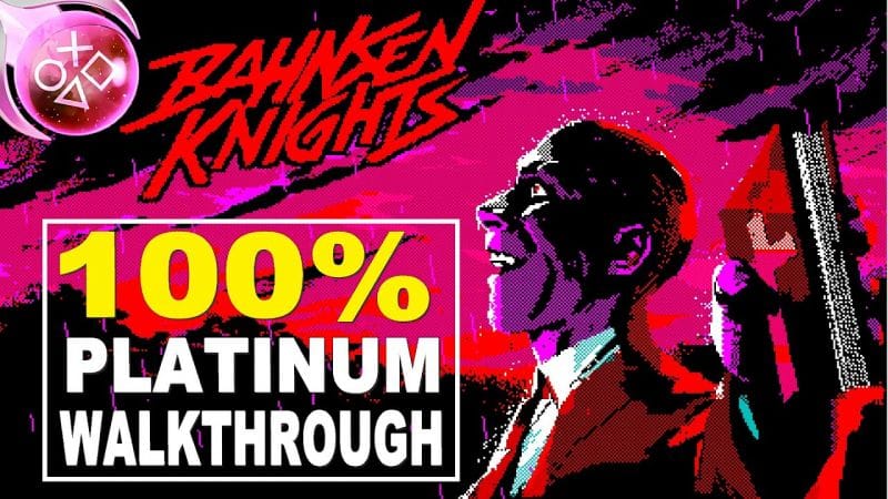 Bahnsen Knights 100% Platinum Walkthrough | Trophy & Achievement Guide - Crossbuy PS4, PS5