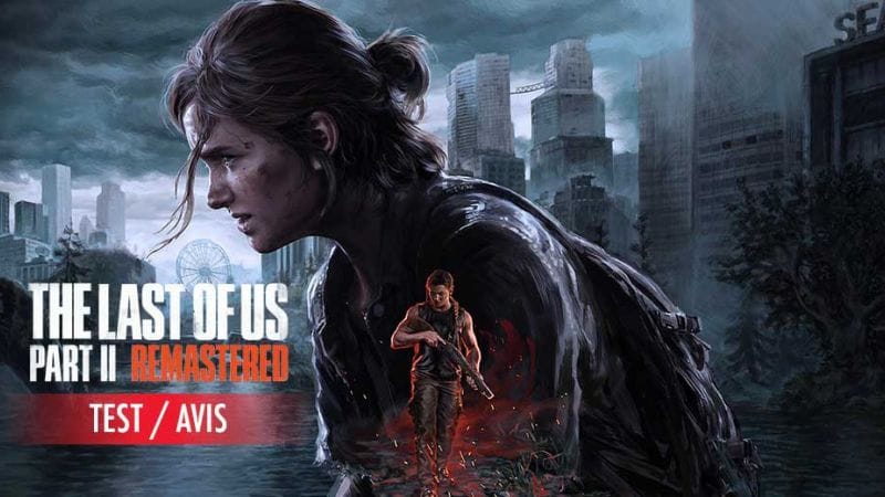 Test de la version remasterisée de The Last of Us Part II, faut-il l’acheter ? | Generation Game