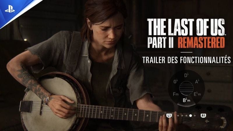 The Last of Us Part II Remastered - Trailer des fonctionnalités - VOSTFR - 4K | PS5
