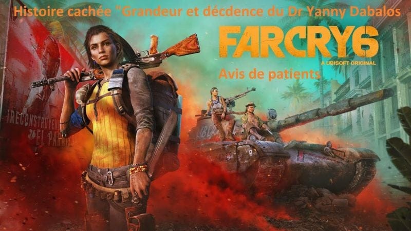Far Cry 6 - Histoire cachée "Grandeur et décadence du Dr Yanny Dabalos" (Avis de patients)