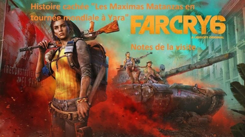 Far Cry 6 - Histoire cachée "Les Maximas Matanzas en tournée mondiale à Yara" (Notes de la visites)
