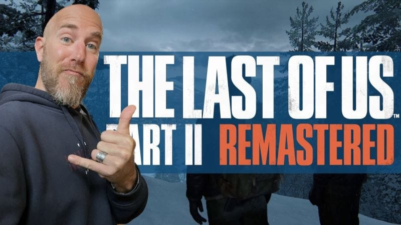 THE LAST OF US: PART II REMASTERED | LE TEST COMPLET | GRAPHISMES, MODE SANS RETOUR, LOST LEVELS