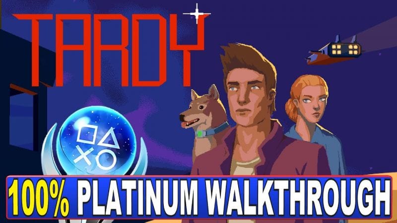 Tardy 100% Platinum Walkthrough