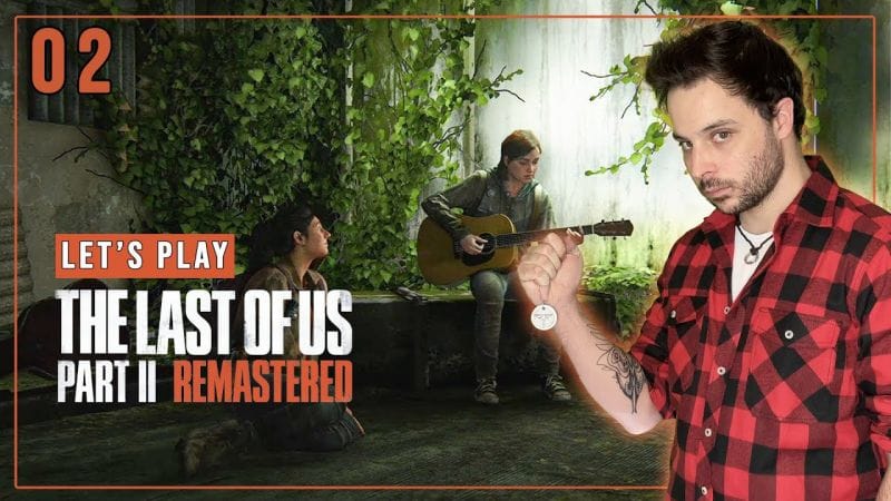 THE LAST OF US PART.II REMASTERED - LET'S PLAY (PART.02)