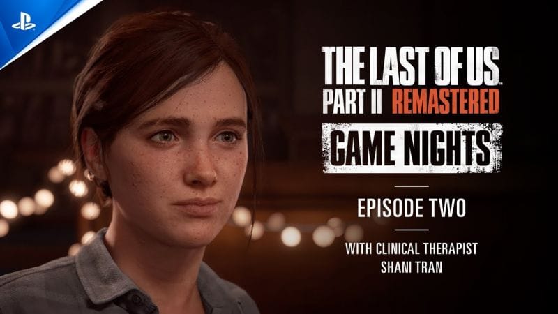 The Last of Us Part II Remastered - Game Nights Ep 2 with Clinical Therapist Shani Tran | PS5 Games