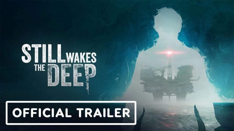 Still Wakes the Deep - Official Behind the Scenes Trailer | IGN Fan Fest 2024