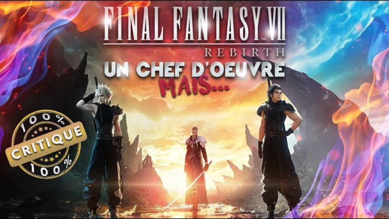J'ai terminé Final Fantasy 7 Rebirth à 100%, c'est un CHEF D'OEUVRE mais...