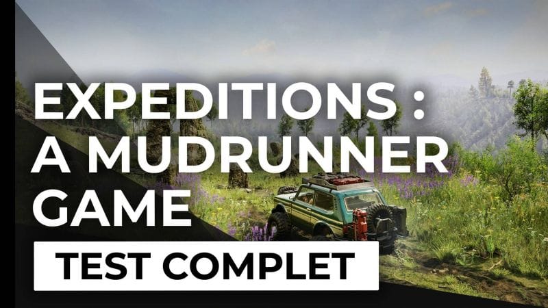 Test - Expeditions : A MudRunner Game -  Un nouveau virage réussi pour la licence