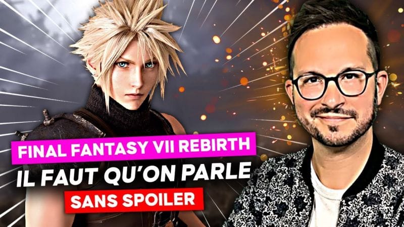 FINAL FANTASY 7 REBIRTH 🔥 Il faut qu'on parle + FAQ (SANS SPOILER)