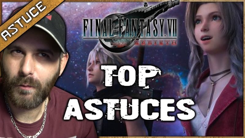 10 astuces à savoir sur FINAL FANTASY VII REBIRTH 🔥