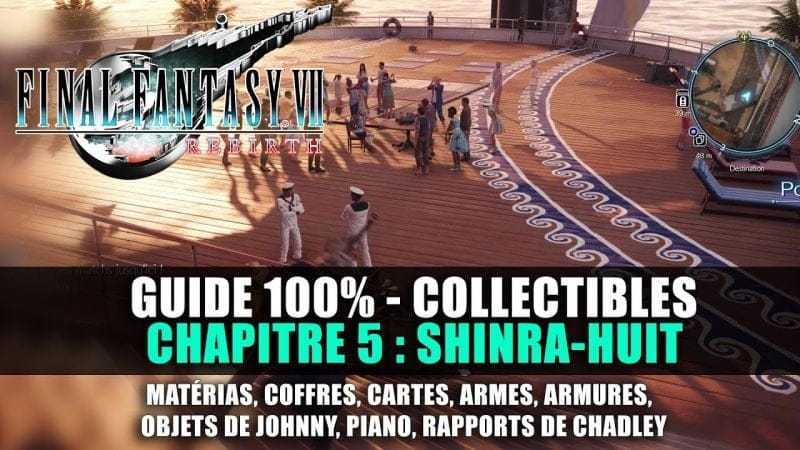Final Fantasy 7 Rebirth : Guide 100% - Chapitre 5 : SHINRA-HUIT (Matéria, Trophée, Arme, Cartes...)