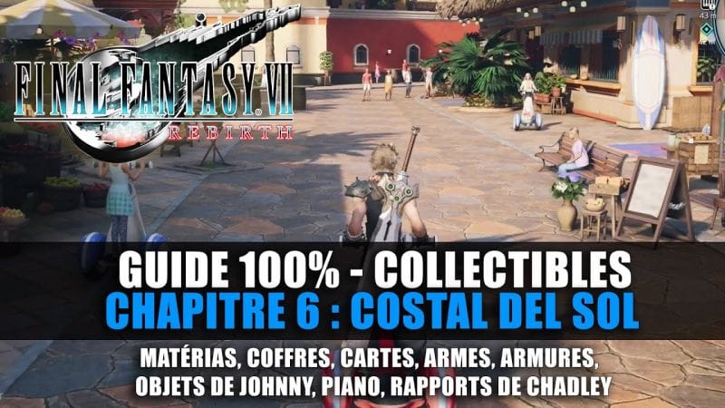 Final Fantasy 7 Rebirth : Guide 100% - Chapitre 6 : COSTA DEL SOL (Matéria, Armes, Rapports,...)