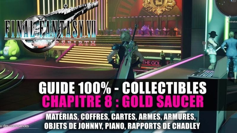 Final Fantasy 7 Rebirth : Guide 100% - Chapitre 8 : GOLD SAUCER (Matéria, Armes, Mini-jeu, ...)