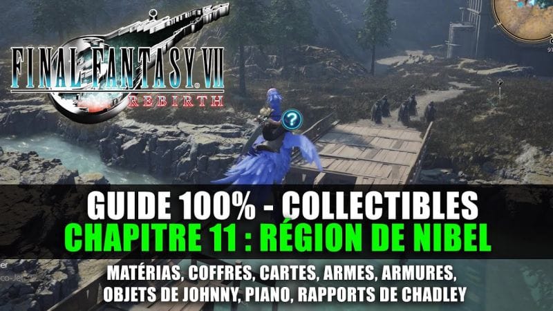 Final Fantasy 7 Rebirth : Guide 100% - Chapitre 11 : Région de NIBEL (Matéria, Rapports, Quêtes...)