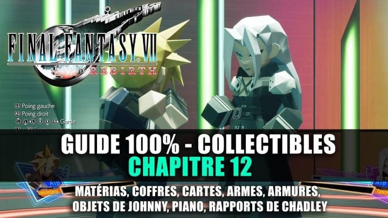 Final Fantasy 7 Rebirth : Guide 100% - Chapitre 12 (Armes, Matéria, Rapports, Quêtes, Cartes...)