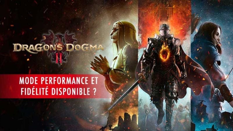 Dragon’s Dogma 2 : le jeu tourne à 30 ou 60 fps sur consoles (mode performance ou fidélité) ? | Generation Game