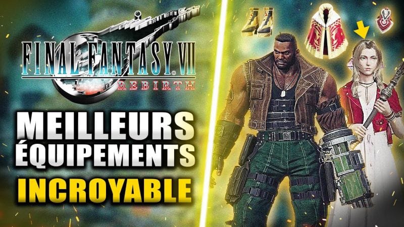 Final Fantasy VII Rebirth : Les MEILLEURS Équipements INCROYABLES À Débloquer ! 🔥 (Accessoires)