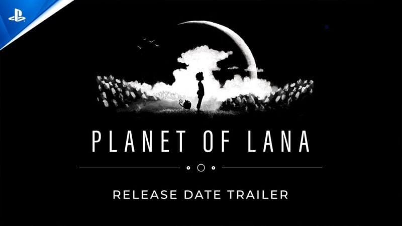 Planet of Lana - Release Date Trailer | PS5 & PS4 Games