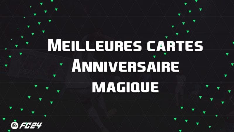 Les meilleures cartes et joueurs pour évolutions Anniversaire magique sur EA Sports FC 24
