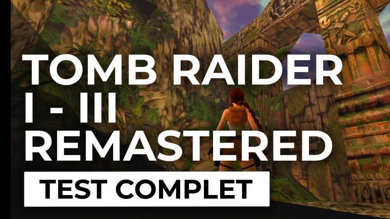 Test - Tomb Raider I-III Remastered - L’épopée de Lara Croft