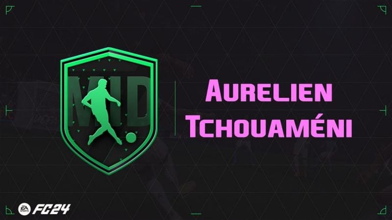 EA FC 24, solution DCE Aurélien Tchouaméni - Guides - Gamosaurus