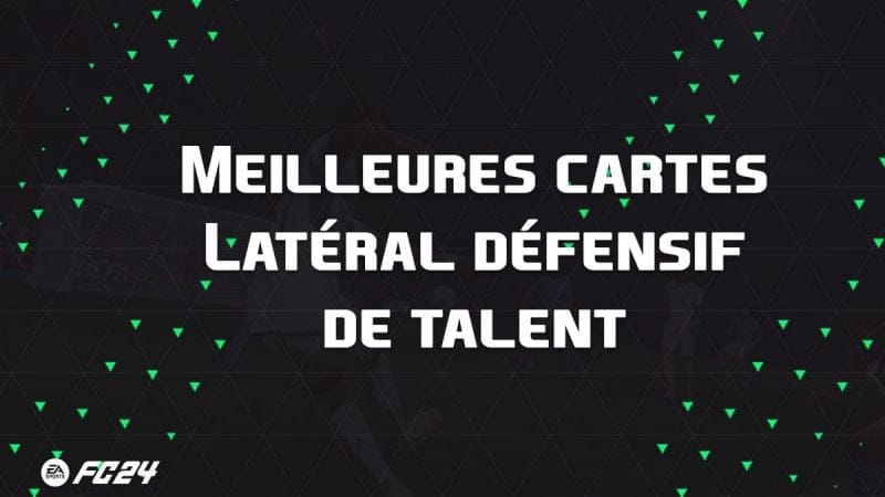Les meilleures cartes et joueurs pour évolutions Latéral défensif de talent sur EA Sports FC 24