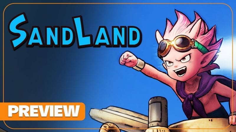 On a joué à Sand Land, enfin une bonne adaptation ? Notre aperçu en vidéo