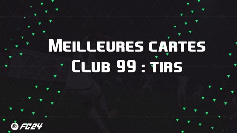 Les meilleures cartes et joueurs pour évolutions Club 99 : tirs sur EA Sports FC 24