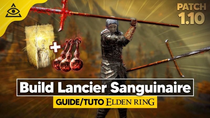 GUIDE-TUTO ELDEN RING † Le Lancier Sanguinaire, un build SAIGNEMENT NG+ très OP ! ✅ PATCH 1.10