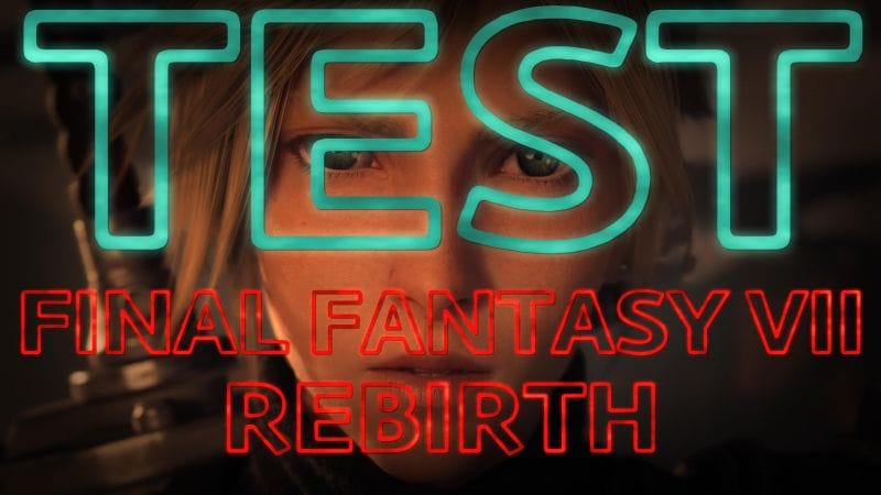 FINAL FANTASY VII REBIRTH : Mon avis après 150h de jeu