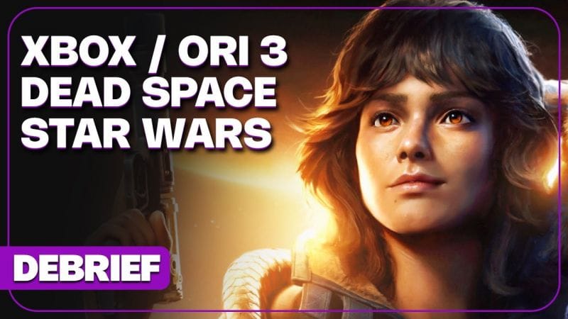 Star Wars Outlaws, Dead Space, Ori 3, Final Fantasy VII Partie 3 et Fallout | DEBRIEF